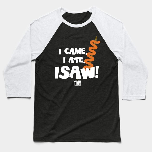 I Came I Ate ISAW! Tikim 2019 Fun Run T-Shirt Baseball T-Shirt by ABSI